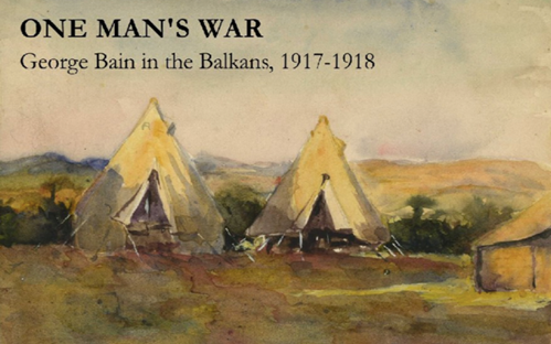 online exhibition, One Man’s War George Bain In The Balkans 1917-1918